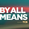 Teaser for By All Means - By All Means (podcast) | Listen Notes